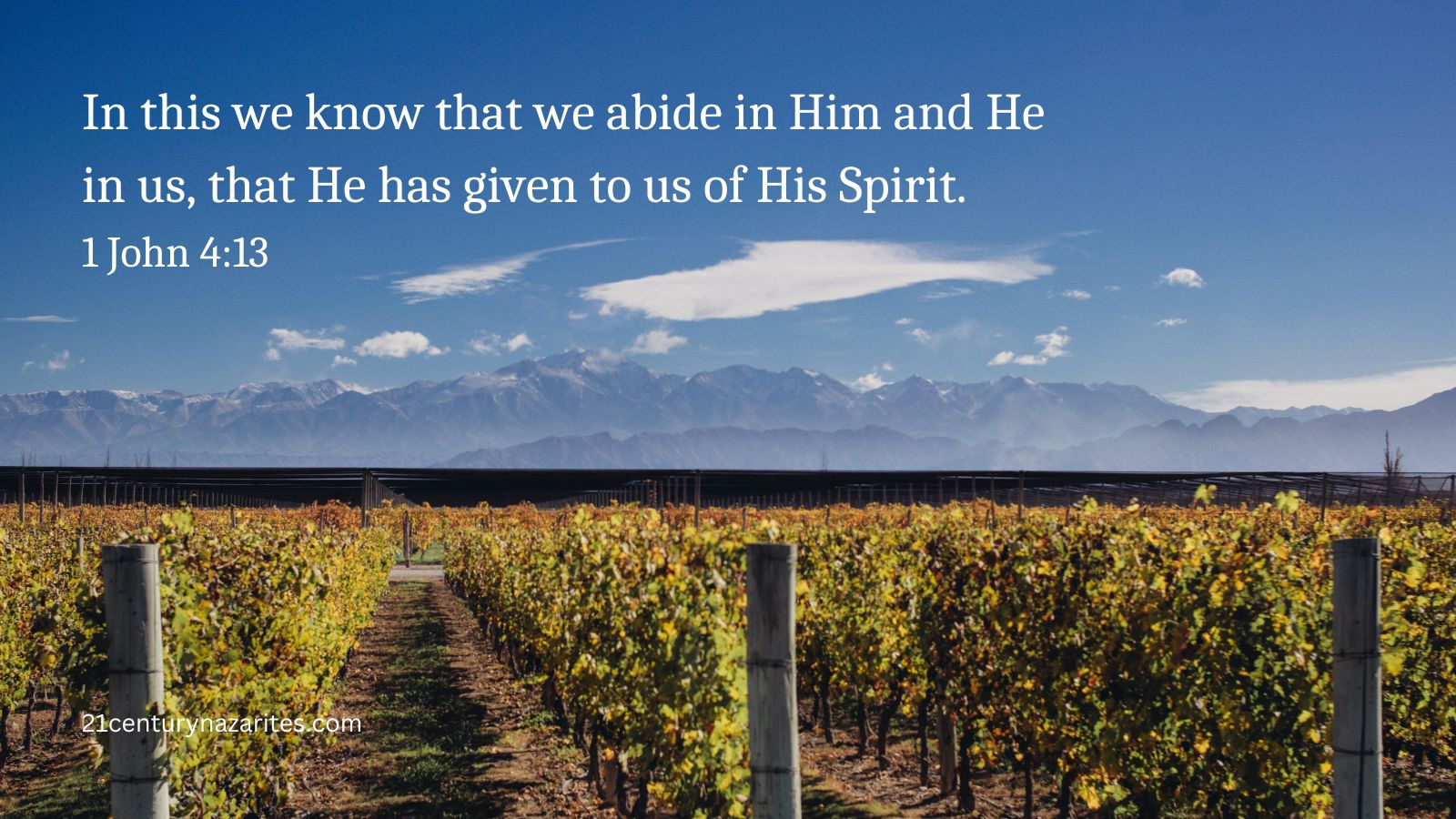 In this we know that we abide in Him and He in us, that He has given to us of His Spirit. 1 John 4:13